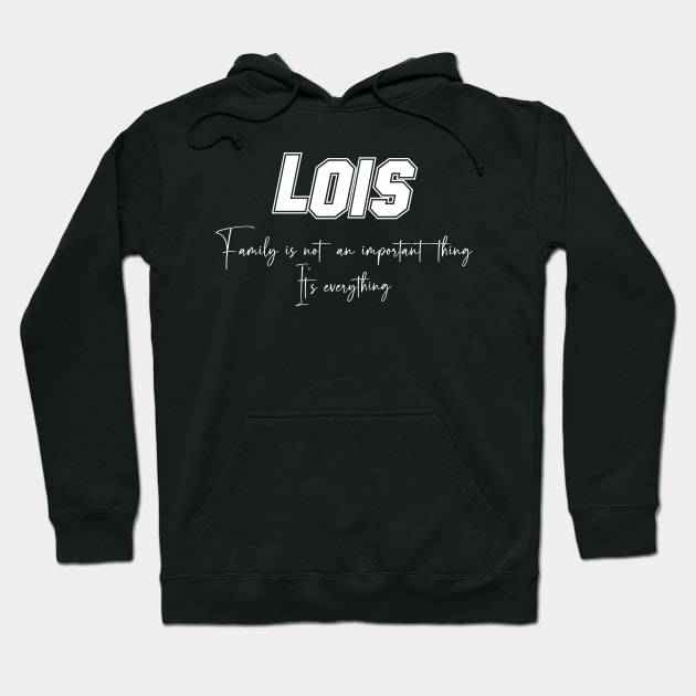 Lois Second Name, Lois Family Name, Lois Middle Name Hoodie by JohnstonParrishE8NYy